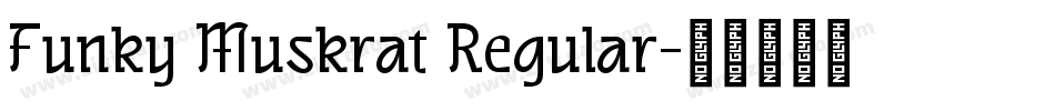 Funky Muskrat Regular字体转换